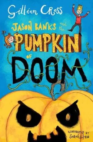 , Sarah Horne Gillian Cross: Jason Banks and the Pumpkin of Doom [2023] paperback